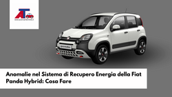 Anomalie nel Sistema di Recupero Energia della Fiat Panda Hybrid: Cosa Fare