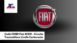 Codici EOBD Fiat: B1201 - Circuito Trasmettitore Livello Carburante