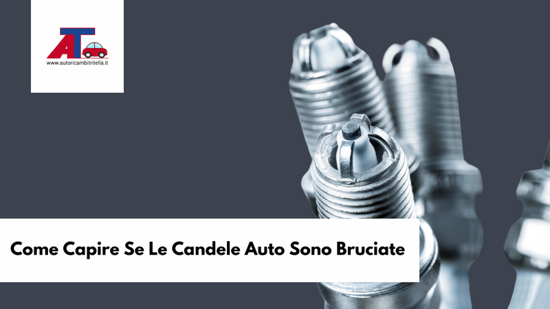 Come Capire Se Le Candele Auto Sono Bruciate
