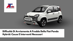 Difficoltà Di Avviamento A Freddo Della Fiat Panda Hybrid: Cause E Interventi Necessari