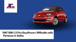 FIAT 500 1.2 Fire EasyPower: Difficoltà nelle Partenze in Salita