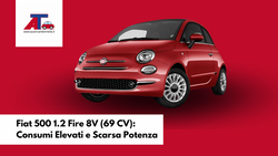 Fiat 500 1.2 Fire 8V (69 CV): Consumi Elevati e Scarsa Potenza
