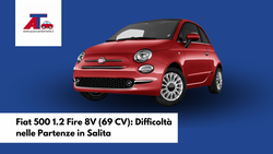 Fiat 500 1.2 Fire 8V (69 CV): Difficoltà nelle Partenze in Salita
