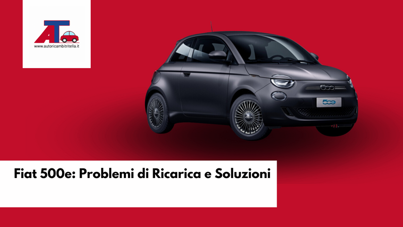 Fiat 500e: Problemi di Ricarica e Soluzioni