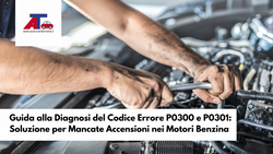 Guida alla Diagnosi del Codice Errore P0300 e P0301: Soluzione per Mancate Accensioni nei Motori Benzina