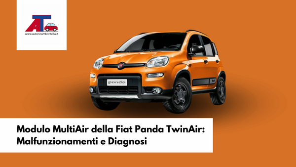 Modulo MultiAir della Fiat Panda TwinAir: Malfunzionamenti e Diagnosi