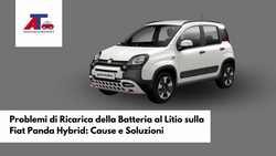 Problemi di Ricarica della Batteria al Litio sulla  Fiat Panda Hybrid: Cause e Soluzioni