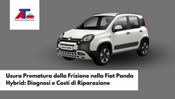 Usura Prematura della Frizione nella Fiat Panda Hybrid: Diagnosi e Costi di Riparazione