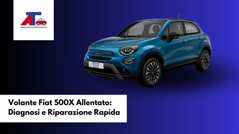 Volante Fiat 500X Allentato: Diagnosi e Riparazione Rapida