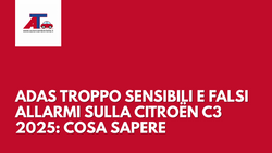 ADAS TROPPO SENSIBILI E FALSI ALLARMI SULLA CITROËN C3 2025: COSA SAPERE PRIMA DI GUIDARLA