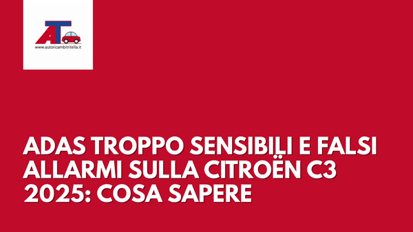 ADAS TROPPO SENSIBILI E FALSI ALLARMI SULLA CITROËN C3 2025: COSA SAPERE PRIMA DI GUIDARLA
