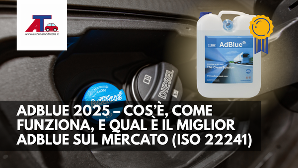 ADBLUE 2025 – COS’È, COME FUNZIONA, E QUAL È IL MIGLIOR ADBLUE SUL MERCATO (ISO 22241)
