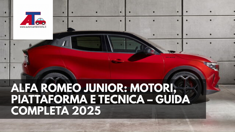ALFA ROMEO JUNIOR: MOTORI, PIATTAFORMA E TECNICA – GUIDA COMPLETA 2025