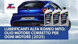 LUBRIFICANTI ALFA ROMEO MITO: OLIO MOTORE CORRETTO PER OGNI MOTORE (2025)