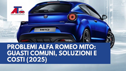 PROBLEMI ALFA ROMEO MITO: GUASTI COMUNI, SOLUZIONI E COSTI (2025)