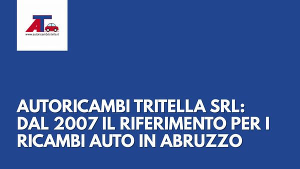 🚗 AUTORICAMBI TRITELLA: STORIA, SEDI, SERVIZI E TEAM IN PROVINCIA DI TERAMO