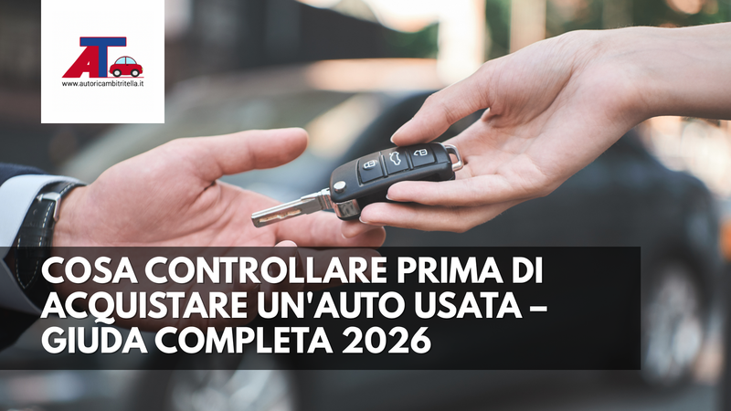COSA CONTROLLARE PRIMA DI ACQUISTARE UN'AUTO USATA – GIUDA COMPLETA 2026