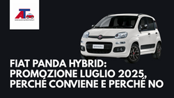 FIAT PANDA HYBRID: PROMOZIONE LUGLIO 2025, PERCHÉ CONVIENE E PERCHÉ NO