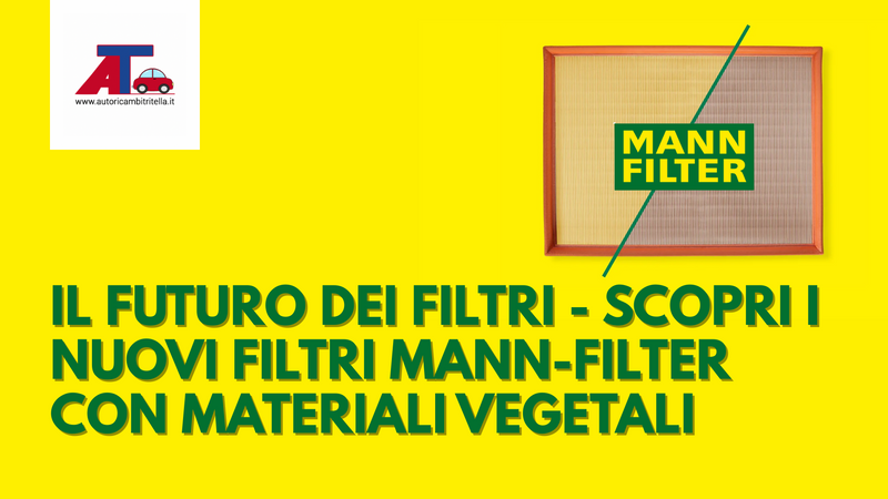IL FUTURO DEI FILTRI - SCOPRI I NUOVI FILTRI MANN-FILTER CON MATERIALI VEGETALI