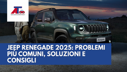 JEEP RENEGADE 2025: PROBLEMI PIÙ COMUNI, SOLUZIONI E CONSIGLI