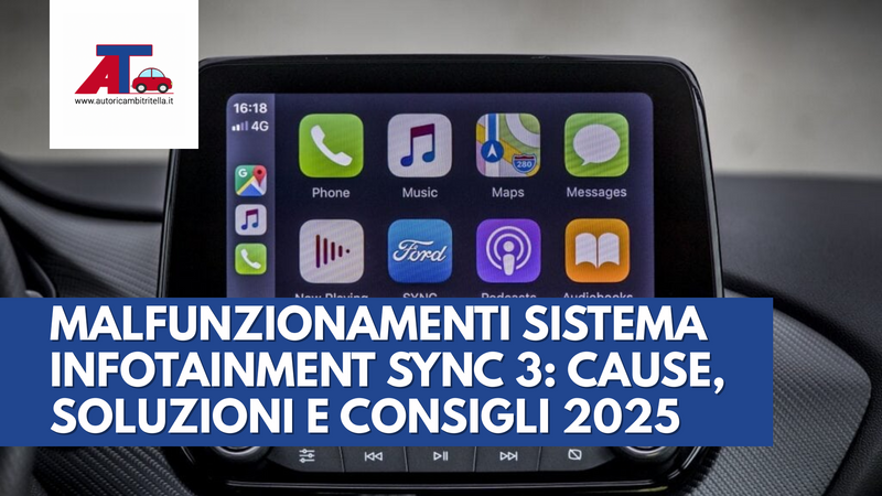 MALFUNZIONAMENTI SISTEMA INFOTAINMENT SYNC 3: CAUSE, SOLUZIONI E CONSIGLI 2025