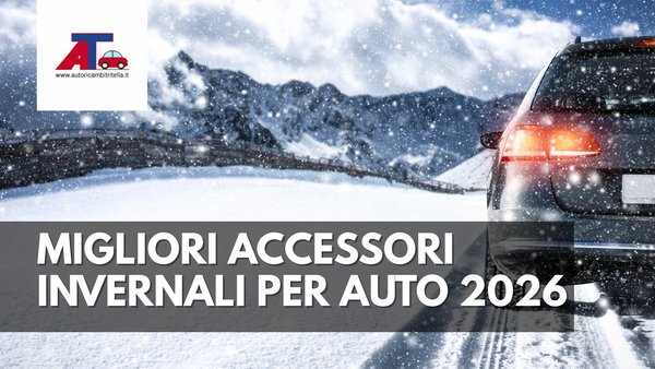 MIGLIORI ACCESSORI INVERNALI PER AUTO 2026