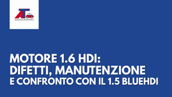 MOTORE 1.6 HDI: DIFETTI, MANUTENZIONE E CONFRONTO CON IL 1.5 BLUEHDI