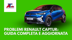 PROBLEMI RENAULT CAPTUR: GUIDA COMPLETA E AGGIORNATA 2025