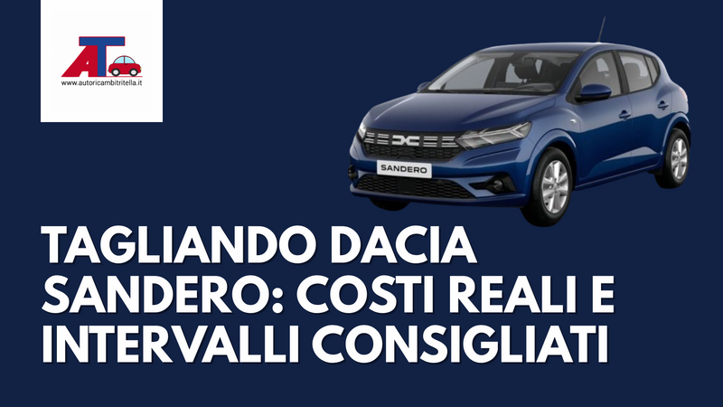 TAGLIANDO DACIA SANDERO: COSTI REALI E INTERVALLI CONSIGLIATI