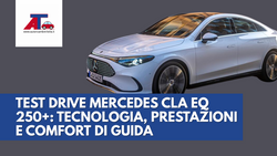 TEST DRIVE MERCEDES CLA EQ 250+: TECNOLOGIA, PRESTAZIONI E COMFORT DI GUIDA